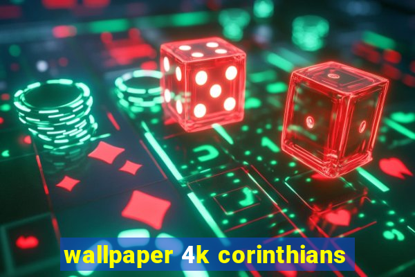 wallpaper 4k corinthians